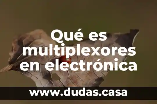 Qué es multiplexores en electrónica