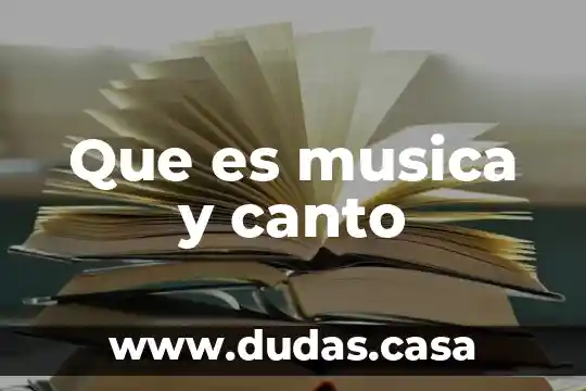 Que es musica y canto