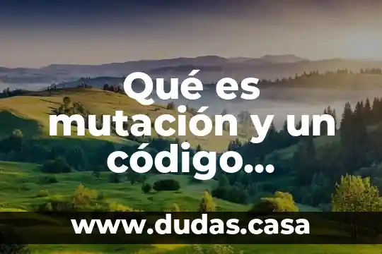 Qué es mutación y un código genético