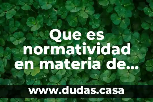 Que es normatividad en materia de capacitacion en mexico