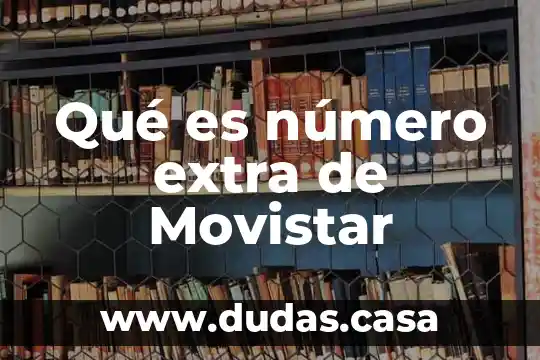 Qué es número extra de Movistar