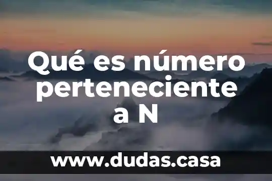 Qué es número perteneciente a N