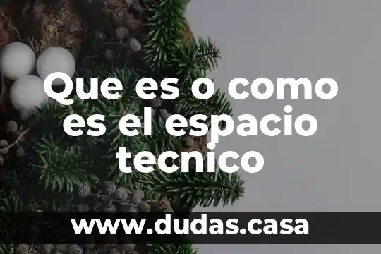 Que es o como es el espacio tecnico