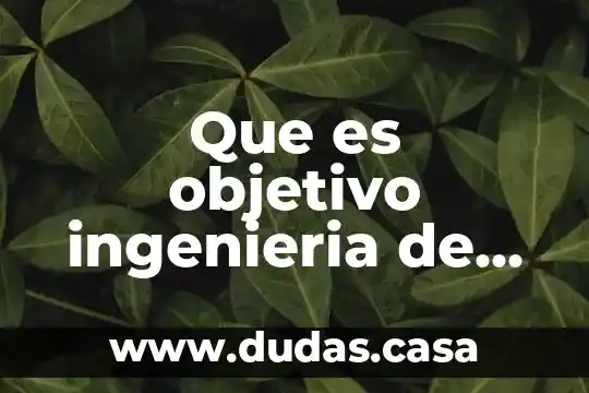 Que es objetivo ingenieria de software 17 Que es objetivo ingenieria de software