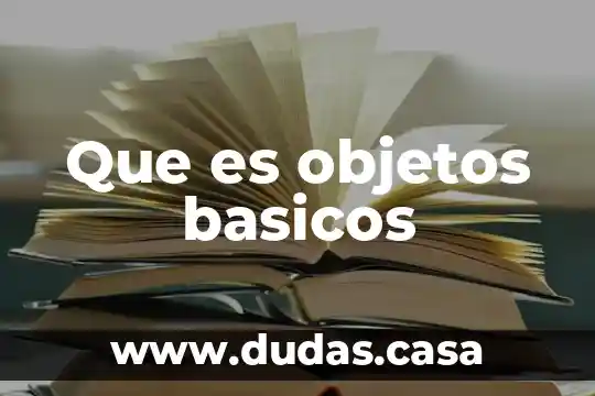 Que es objetos basicos