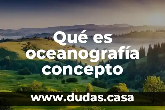 Qué es oceanografía concepto