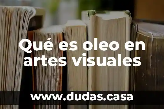 Qué es oleo en artes visuales