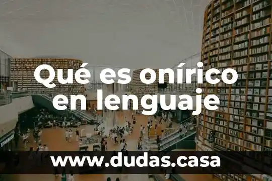 Qué es onírico en lenguaje