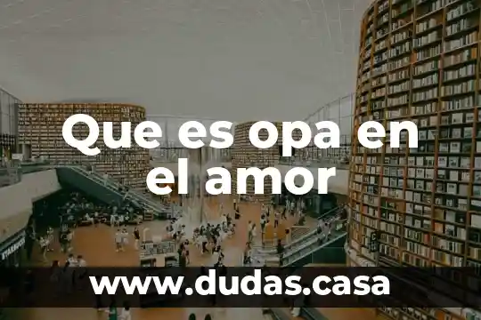 Que es opa en el amor