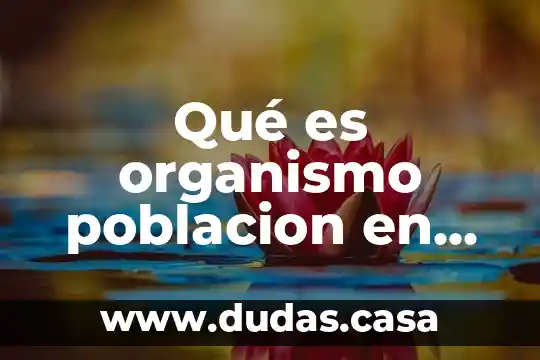 Qué es organismo poblacion en biologia