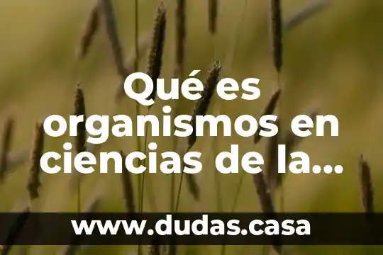 Qué es organismos en ciencias de la salud