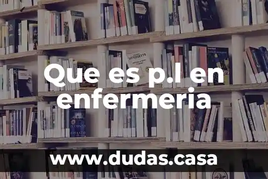 Que es p.l en enfermeria