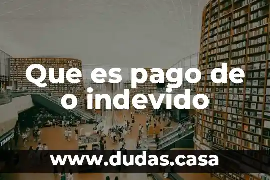 Que es pago de o indevido
