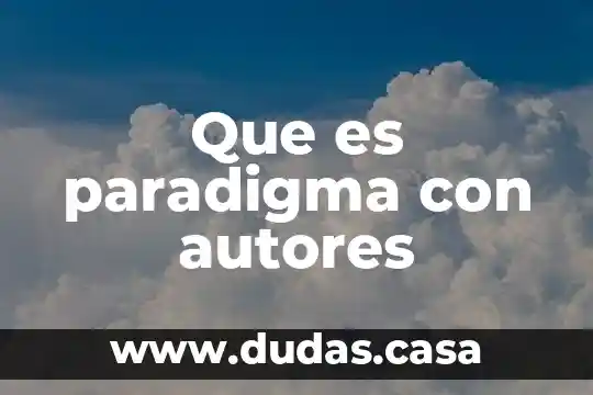 Que es paradigma con autores