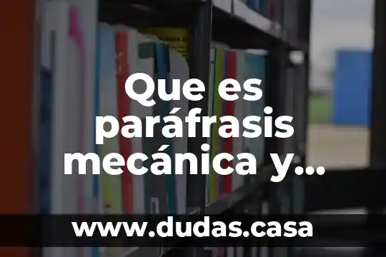 Que es paráfrasis mecánica y constructiva ejemplos