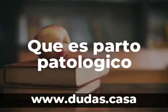 Que es parto patologico