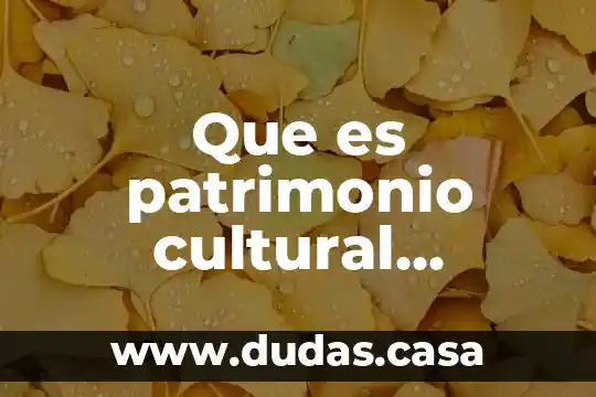 Que es patrimonio cultural intangible de la humanidad
