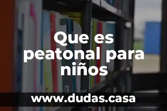 Que es peatonal para niños