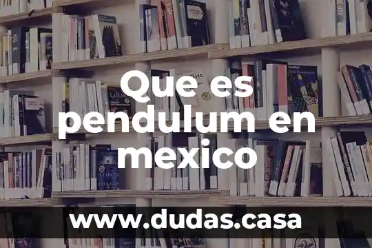 Que es pendulum en mexico