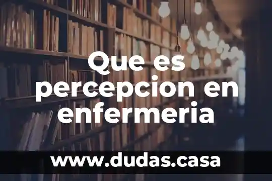 Que es percepcion en enfermeria