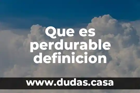 Que es perdurable definicion
