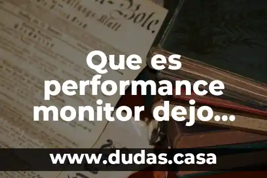 Que es performance monitor dejo de funcionar