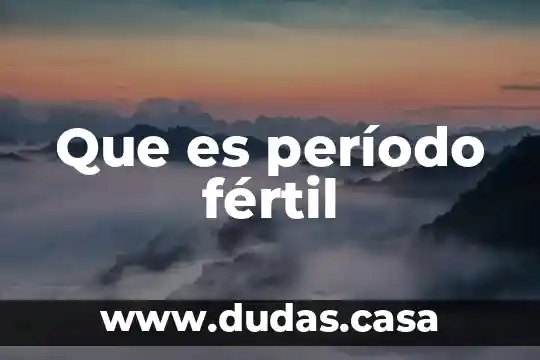 Que es período fértil