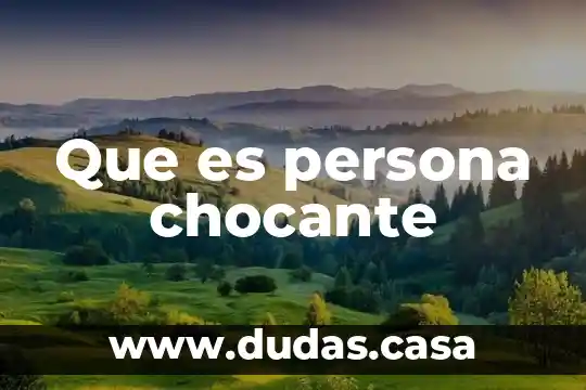 Que es persona chocante