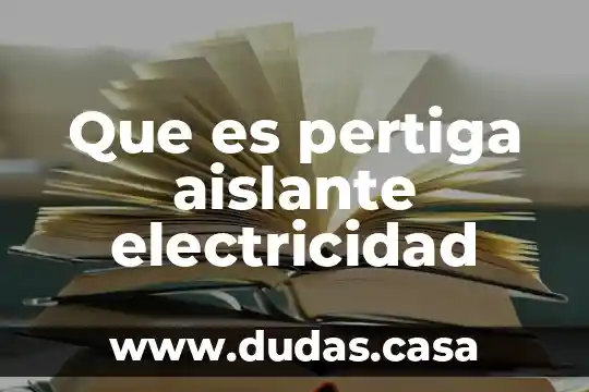 Que es pertiga aislante electricidad