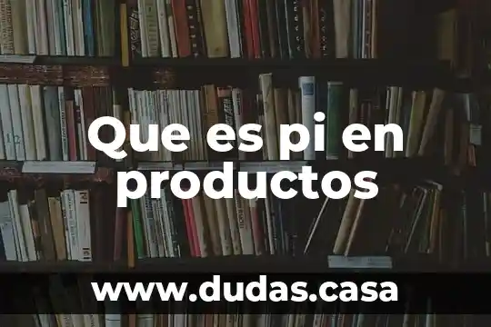 Que es pi en productos
