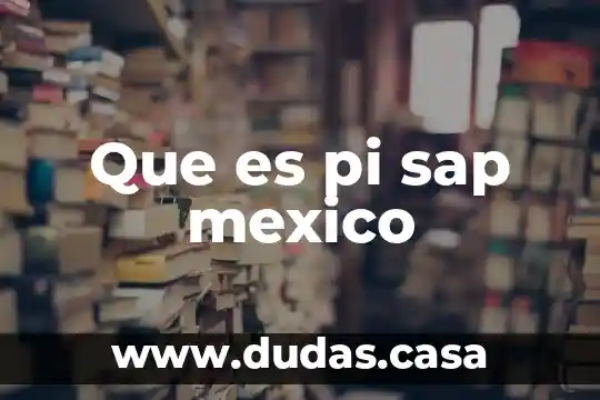 Que es pi sap mexico