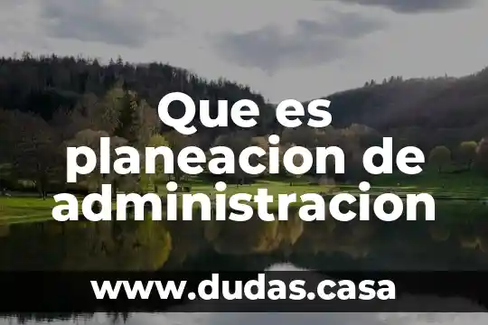 Que es calculos elementales en administracion 7 Que es planeacion de administracion