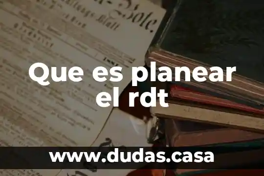 Que es planear el rdt