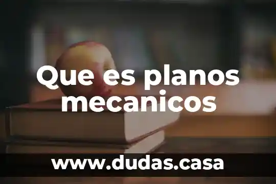 Que es planos mecanicos