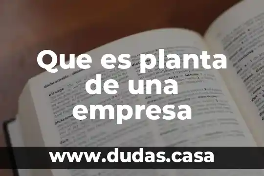 Que es planta de una empresa