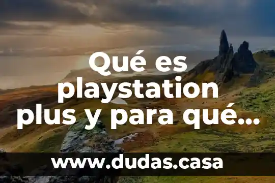 Qué es playstation plus y para qué sirve