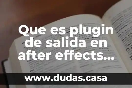 Que es plugin de salida en after effects cs6