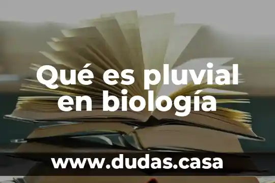 Qué es pluvial en biología