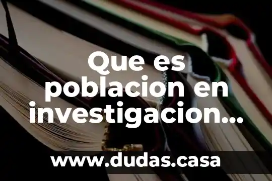Que es poblacion en investigacion segun autores