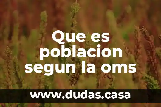 Que es poblacion segun la oms