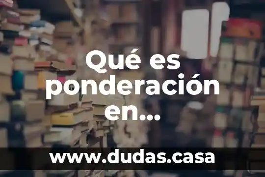 Qué es ponderación en matemáticas