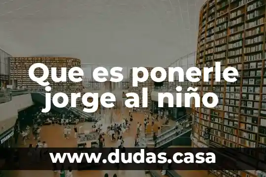 Que es ponerle jorge al niño