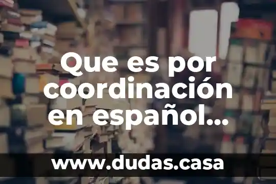 Que es por coordinación en español para niños ejemplos