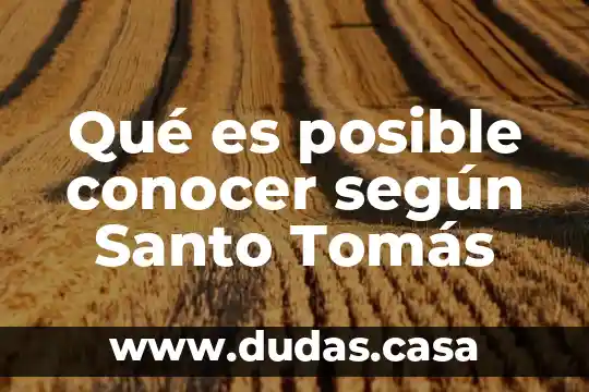Qué es posible conocer según Santo Tomás