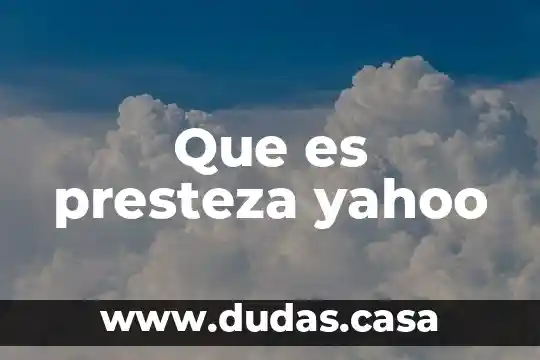 Que es presteza yahoo