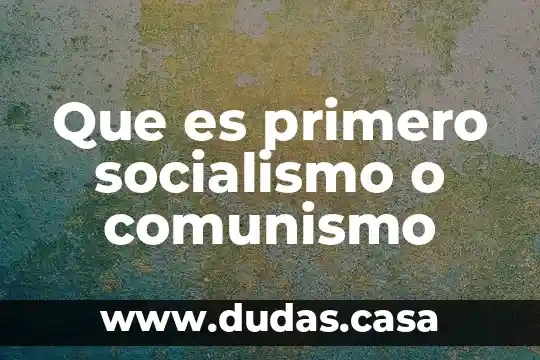 Que es primero socialismo o comunismo