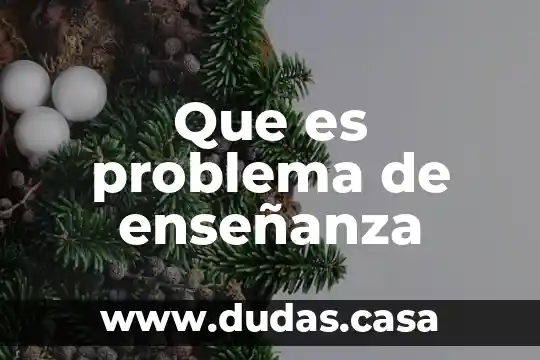 Que es problema de enseñanza