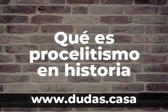 Qué es procelitismo en historia