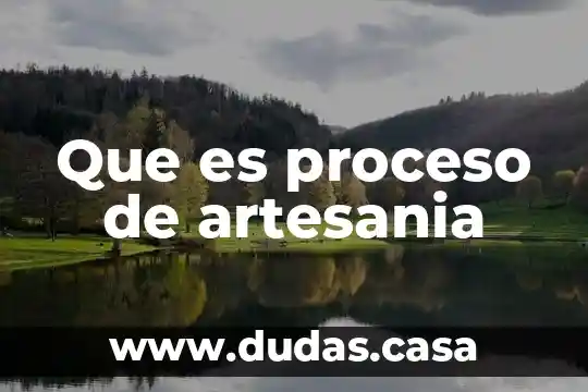 Que es proceso de artesania