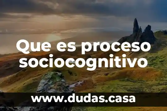 Que es proceso sociocognitivo